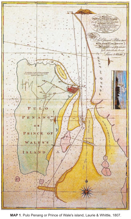 MAP 1. Pulo Penang or Prince of Wale's island, Laurie & Whittle, 1807